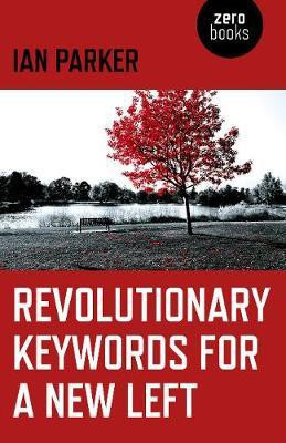 Revolutionary Keywords for a New Left(English, Electronic book text, Parker Ian)
