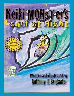 Keiki Monsters Surf at Night...(English, Paperback, Brigante Anthony H)