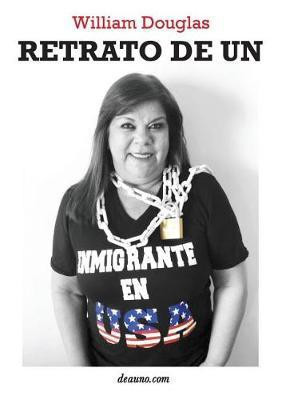 Retrato de Un Inmigrante En USA(Spanish, Paperback, Douglas William)