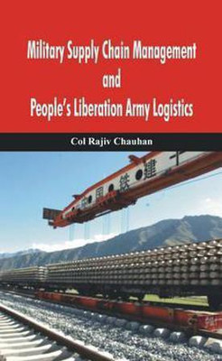 Military Supply Chain Management and People's Liberation Army Logistics(English, Paperback, Chauhan Rajiv)