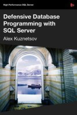 Defensive Database Programming with SQL Server(English, Paperback, Kuznetsov Alex)
