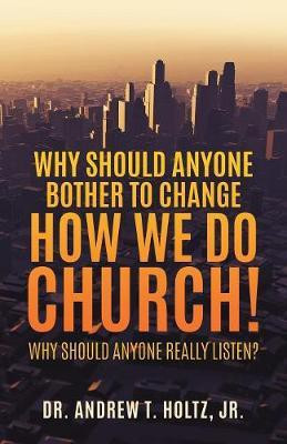 Why Should Anyone Bother to Change How We Do Church!(English, Paperback, unknown)