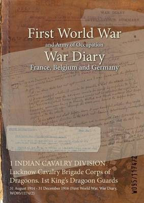 1 INDIAN CAVALRY DIVISION Lucknow Cavalry Brigade Corps of Dragoons. 1st King's Dragoon Guards(English, Paperback, unknown)