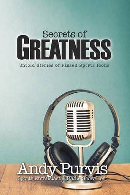Secrets of Greatness(English, Paperback, Purvis Andy)