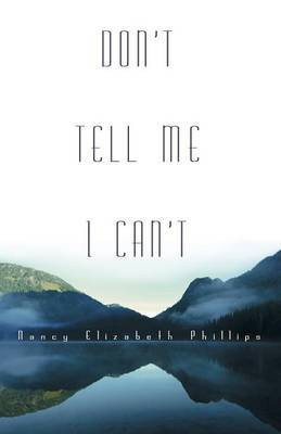 Don't Tell Me I Can't(English, Paperback, Phillips Nancy Elizabeth)