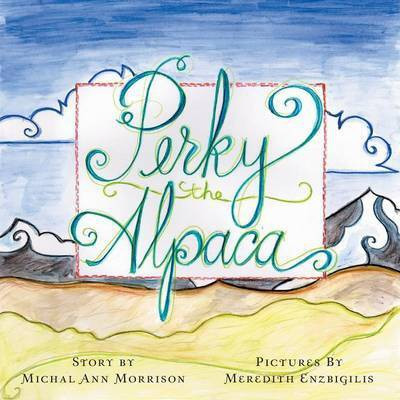 Perky the Alpaca(English, Paperback, Morrison Michal Ann)