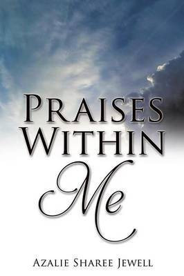 Praises Within Me(English, Paperback, Jewell Azalie Sharee)