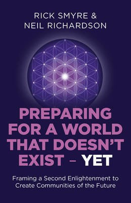 Preparing for a World that Doesn`t Exist - Yet - Framing a Second Enlightenment to Create Communities of the Future(English, Paperback, Smyre Rick)