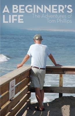 A Beginner's Life(English, Paperback, Phillips Tom Supernumerary Fellow)