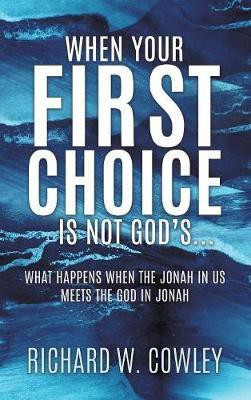 When Your First Choice Is Not God's...(English, Hardcover, Cowley Richard W)