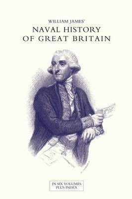 NAVAL HISTORY OF GREAT BRITAIN FROM THE DECLARATION OF WAR BY FRANCE IN 1793 TO THE ACCESSION OF GEORGE IV Volume One(English, Paperback, James William Dr)