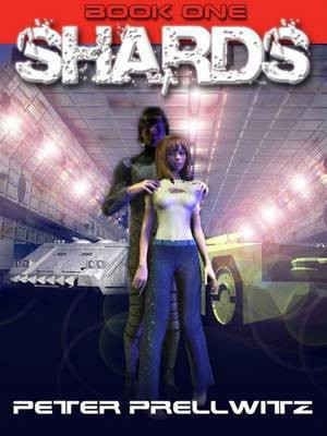 Shards - [Book One](English, Electronic book text, Prellwitz Peter W)