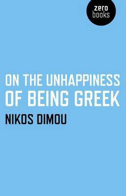 On the Unhappiness of Being Greek(English, Electronic book text, Dimou Nikos)