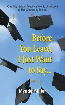 Before You Leave, I Just Want to Say...(English, Paperback, Miller Myndel)