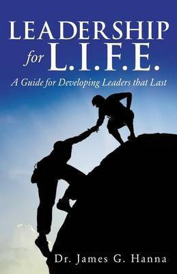 Leadership for L.I.F.E.(English, Paperback, Hanna James G Dr)