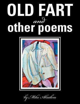 OLD FART and OTHER POEMS(English, Paperback, Absalom Mike)