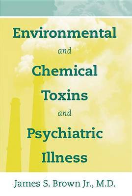 Environmental and Chemical Toxins and Psychiatric Illness(English, Electronic book text, Brown James S)