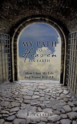 My Path To Heaven On Earth(English, Paperback, Clarke Bill)