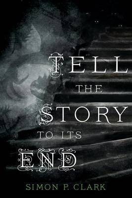 Tell the Story to Its End(English, Electronic book text, Clark Simon P)