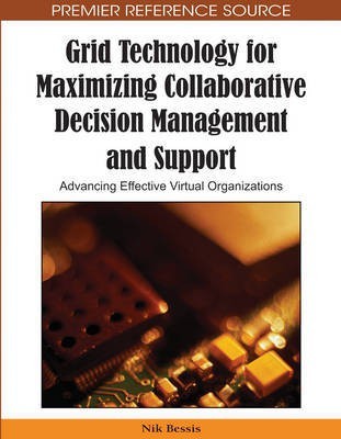 Grid Technology for Maximizing Collaborative Decision Management and Support: Advancing Effective Virtual Organizations(English, Electronic book text, unknown)