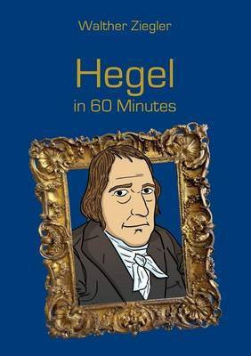 Hegel in 60 Minutes(English, Paperback, Ziegler Walther)