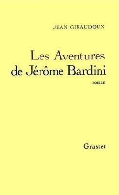 Les Aventures de Jerome Bardini(French, Electronic book text, Giraudoux Jean)