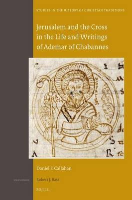 Jerusalem and the Cross in the Life and Writings of Ademar of Chabannes(English, Electronic book text, Callahan Daniel F)