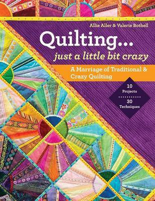 Quilting -- Just a Little Bit Crazy(English, Electronic book text, Aller Allie)