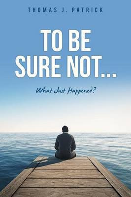 To Be Sure Not...(English, Paperback, Patrick Thomas J)