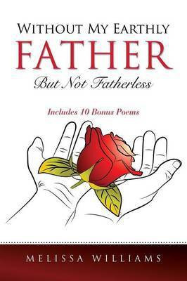 Without My Earthly Father But Not Fatherless(English, Paperback, Williams Melissa)