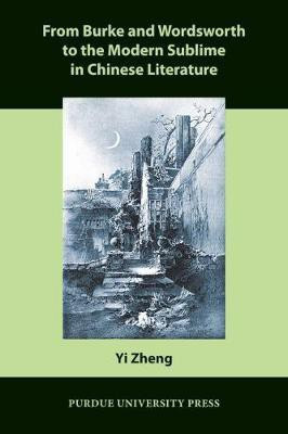 From Burke and Wordsworth to the Modern Sublime in Chinese Literature(English, Electronic book text, Zheng Yi)