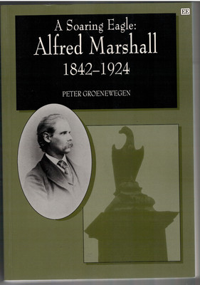 A SOARING EAGLE: Alfred Marshall 1842-1924(English, Paperback, Groenewegen Peter)