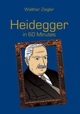 Heidegger in 60 Minutes(English, Paperback, Ziegler Walther)