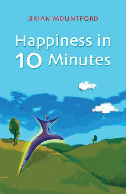 Happiness in 10 Minutes(English, Paperback, Mountford Brian)