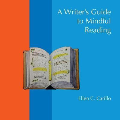 A Writer's Guide to Mindful Reading(English, Paperback, Carillo Ellen C.)