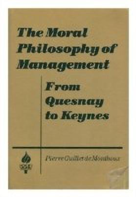 The Moral Philosophy of Management: From Quesnay to Keynes(English, Paperback, Monthoux Pierre Guillet de)