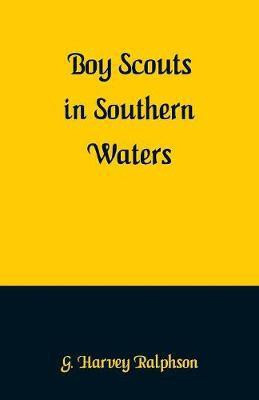 Boy Scouts in Southern Waters(English, Paperback, Ralphson G Harvey)
