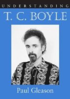 Understanding T. C. Boyle(English, Hardcover, Gleason Paul)
