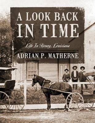 A Look Back In Time(English, Paperback, Matherne Adrian P)