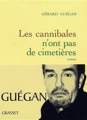 Les Cannibales N'Ont Pas de Cimetiere(French, Electronic book text, Guegan Gerard)