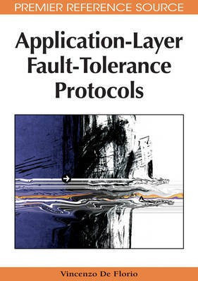 Application-Layer Fault-Tolerance Protocols(English, Electronic book text, De Florio Vincenzo)