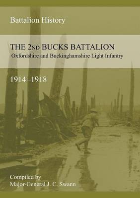 2nd BUCKS BATTALION OXFORDSHIRE AND BUCKINGHAMSHIRE LIGHT INFANTRY 1914-1918(English, Paperback, Swann J C)