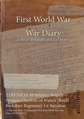 2 DIVISION 99 Infantry Brigade Princess Charlotte of Wales's (Royal Berkshire Regiment) 1st Battalion(English, Paperback, unknown)