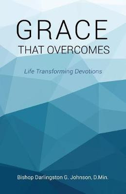 Grace That Overcomes(English, Paperback, D Min Bishop Darlingston G Johnson)
