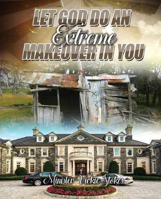 Let God Do an Extreme Makeover in You(English, Paperback, Stokes Minister Vickie)