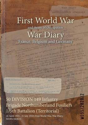 50 DIVISION 149 Infantry Brigade Northumberland Fusiliers 1/5th Battalion (Territorial)(English, Paperback, unknown)