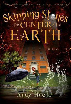 Skipping Stones at the Center of the Earth(English, Paperback, Hueller Andy)