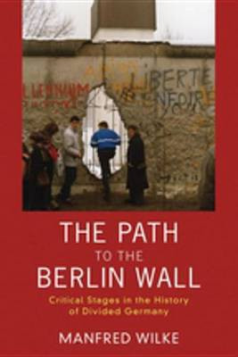 The Path to the Berlin Wall(English, Electronic book text, Wilke Manfred)