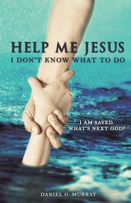 Help Me Jesus I Don't Know What To Do(English, Paperback, Murray Daniel G)