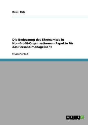 Die Bedeutung des Ehrenamtes in Non-Profit-Organisationen. Aspekte fuer das Personalmanagement(German, Paperback, Elste Daniel)